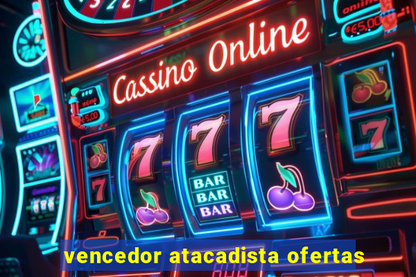 vencedor atacadista ofertas