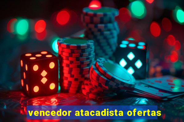 vencedor atacadista ofertas