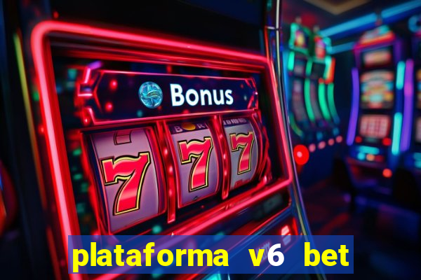 plataforma v6 bet paga mesmo