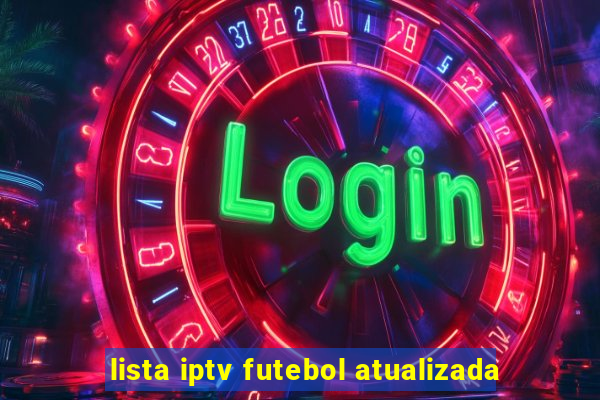 lista iptv futebol atualizada