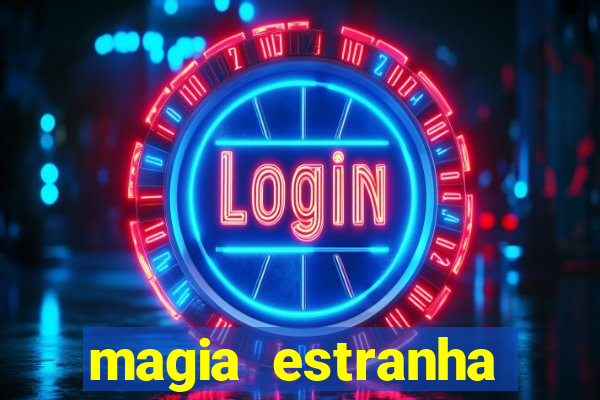 magia estranha filme completo dublado