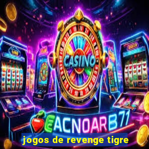 jogos de revenge tigre