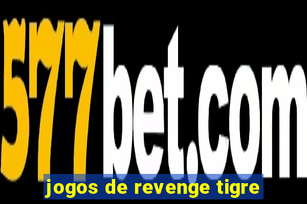 jogos de revenge tigre