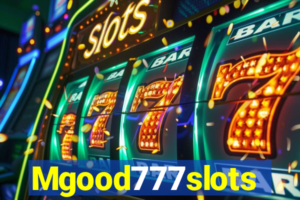 Mgood777slots