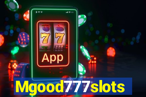 Mgood777slots