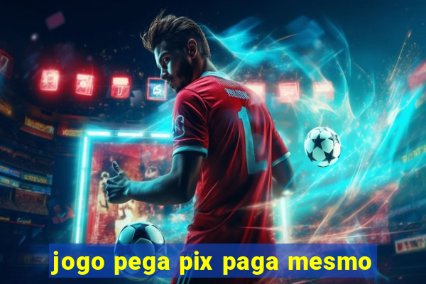 jogo pega pix paga mesmo