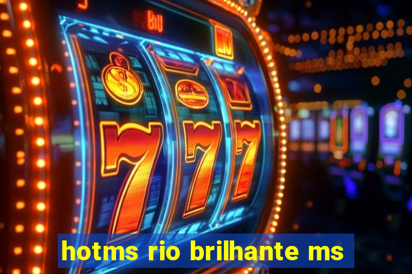 hotms rio brilhante ms