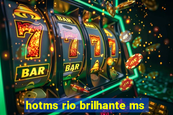 hotms rio brilhante ms