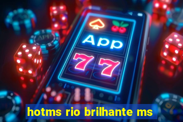 hotms rio brilhante ms