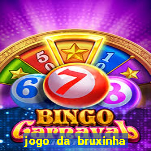 jogo da bruxinha ganhar dinheiro