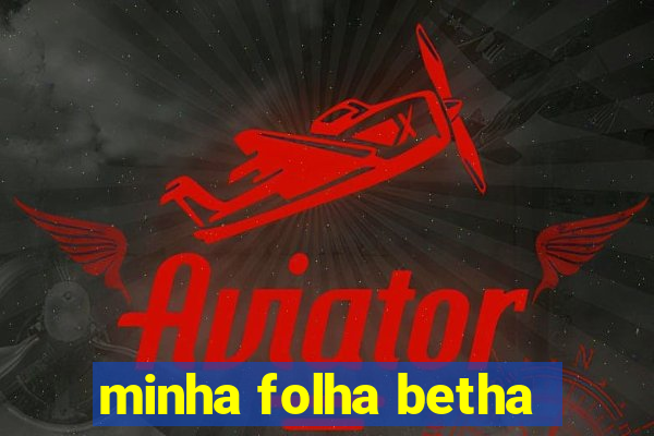 minha folha betha