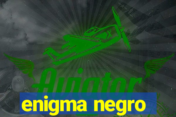 enigma negro