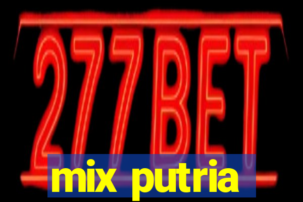 mix putria