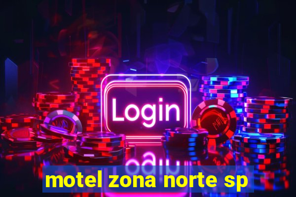 motel zona norte sp