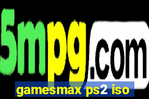 gamesmax ps2 iso