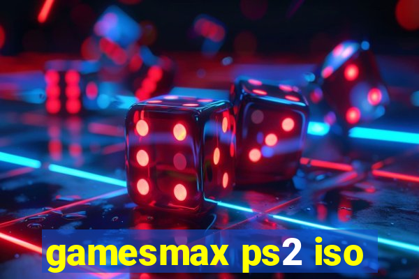 gamesmax ps2 iso