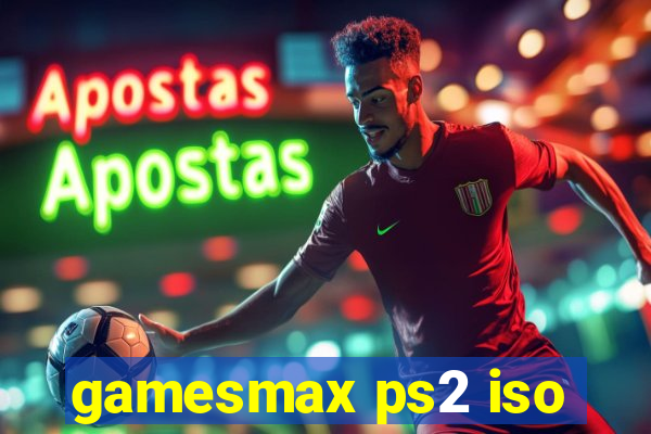 gamesmax ps2 iso