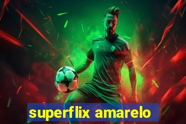 superflix amarelo