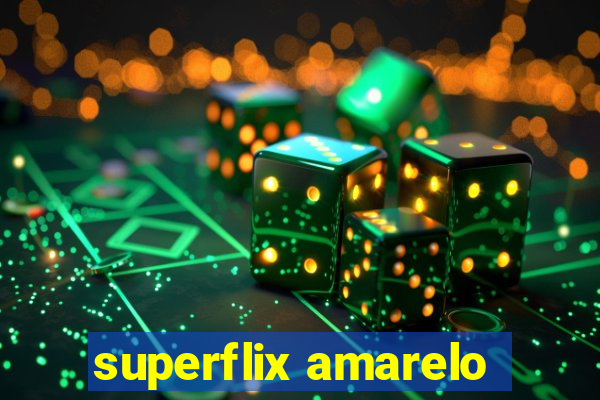 superflix amarelo