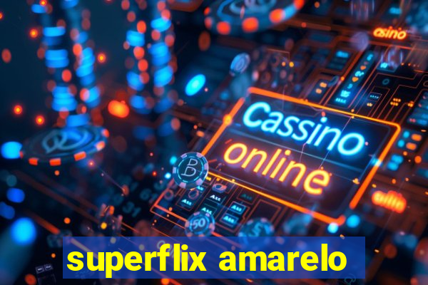 superflix amarelo