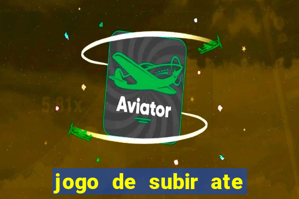 jogo de subir ate o ceu