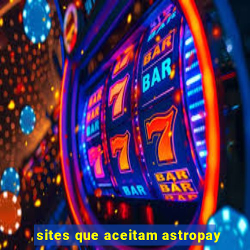 sites que aceitam astropay