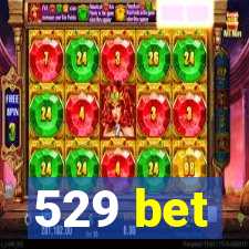 529 bet