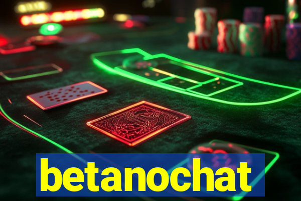 betanochat