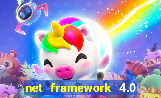 net framework 4.0 v 30319 windows 7 64 bit