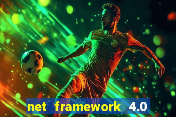 net framework 4.0 v 30319 windows 7 64 bit