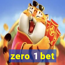 zero 1 bet