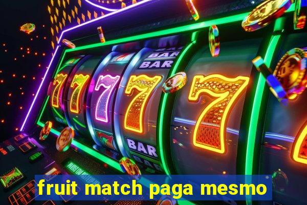 fruit match paga mesmo