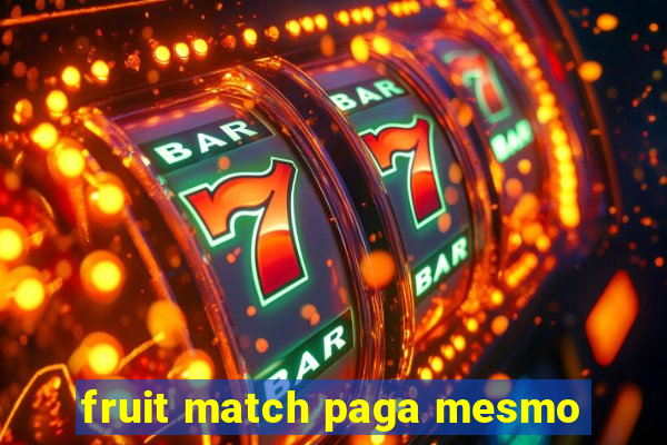 fruit match paga mesmo