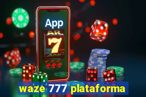 waze 777 plataforma