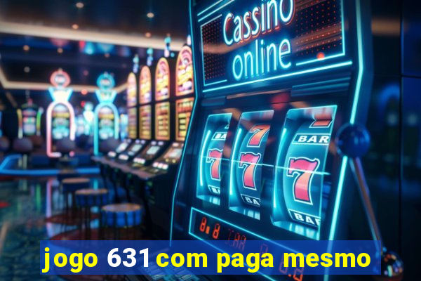 jogo 631 com paga mesmo