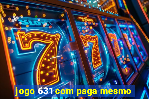 jogo 631 com paga mesmo