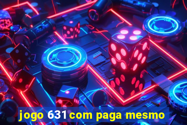 jogo 631 com paga mesmo