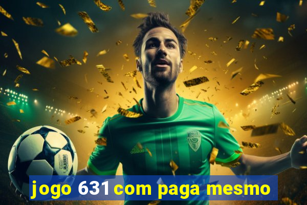 jogo 631 com paga mesmo