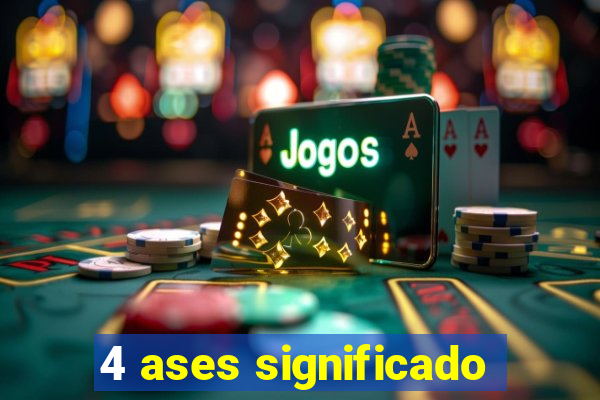 4 ases significado