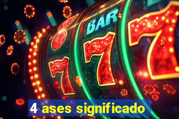 4 ases significado