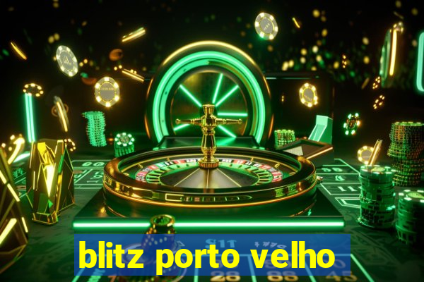 blitz porto velho