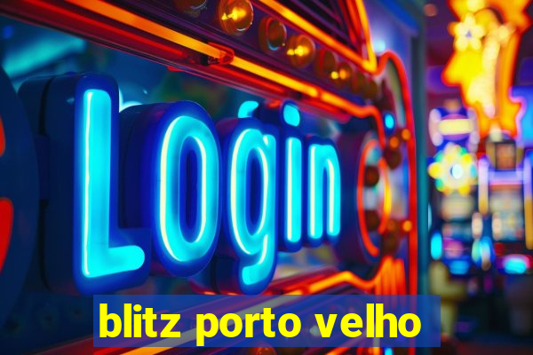 blitz porto velho