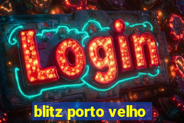 blitz porto velho