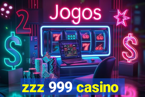 zzz 999 casino