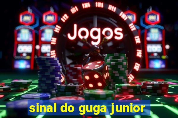 sinal do guga junior