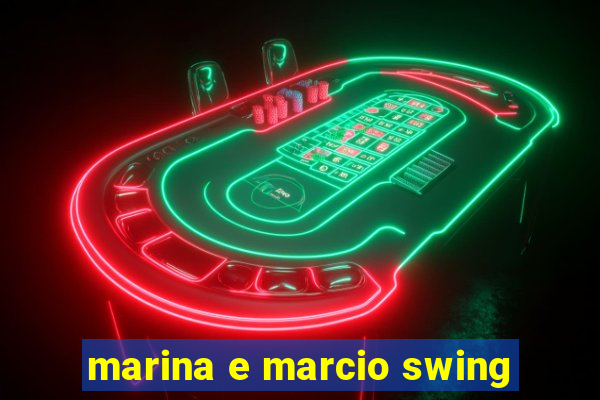 marina e marcio swing