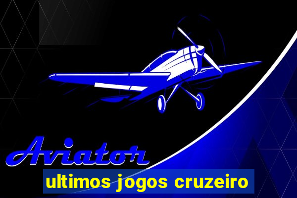 ultimos jogos cruzeiro