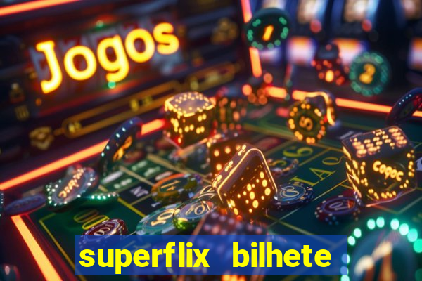 superflix bilhete de loteria