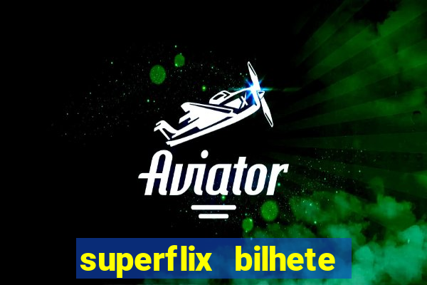 superflix bilhete de loteria