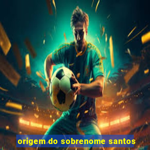 origem do sobrenome santos